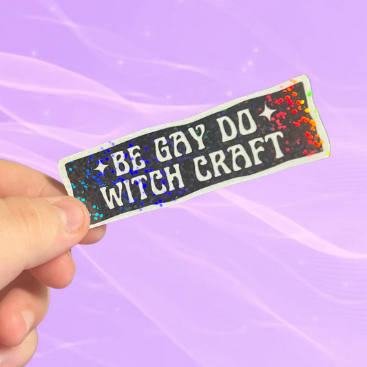 "Be Gay Do Witchcraft" | Vinyl Sticker